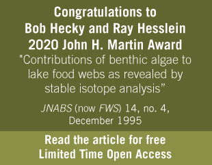 Congratulations to Bob Hecky and Ray Hesslein on the 2020 John H. Martin Award for their article 'Contributions of benthic algae to lake food webs as revealed by stable isotope analysis' JNABS (Now Freshwater Science) 14, number 4, December 1995. Read the article for free, open access for a limited time