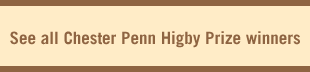 See all Chester Penn Higby Prize winners