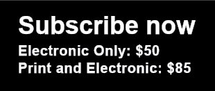 Subscribe now. Electronic only: $50. Print and Electronic: $85.