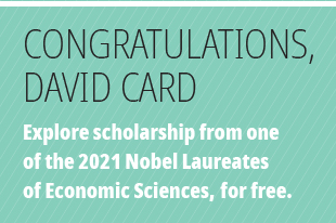 Congratulations, David Card. Explore scholarship from one of the 2021 Nobel Laureates of Economic Sciences, for free.