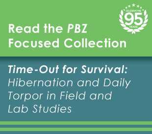 Read the PBZ Focused Collection: Time out for Survival: Hibernation and Daily Torpor in Field and Lab Studies.